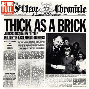 http://www.classicrockreview.com/wp-content/uploads/2012/12/1972_JethroTull-ThickAsABrick.jpg