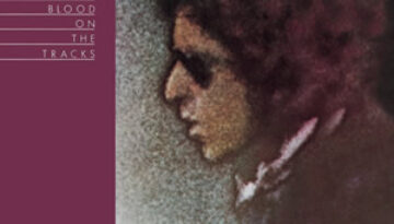 Blood On the Tracks by Bob Dylan