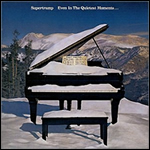 Even In the Quietest Moments by Supertramp