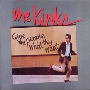 Give the People What They Want by The Kinks